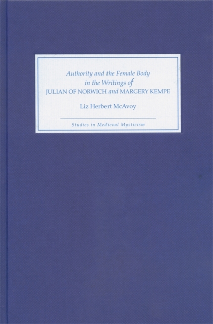 Authority and the Female Body in the Writings of Julian of Norwich and Margery Kempe, PDF eBook