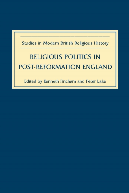 Religious Politics in Post-Reformation England, PDF eBook