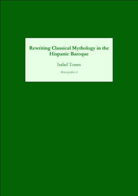 Rewriting Classical Mythology in the Hispanic Baroque, PDF eBook