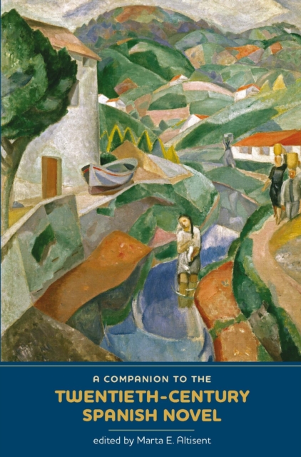 A Companion to the Twentieth-Century Spanish Novel, PDF eBook