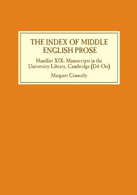 The Index of Middle English Prose : Handlist XIX: Manuscripts in the University Library, Cambridge (Dd-Oo), PDF eBook