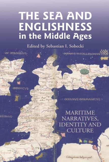 The Sea and Englishness in the Middle Ages : Maritime Narratives, Identity and Culture, PDF eBook