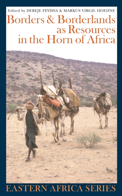 Borders and Borderlands as Resources in the Horn of Africa, PDF eBook
