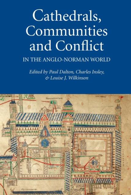 Cathedrals, Communities and Conflict in the Anglo-Norman World, PDF eBook
