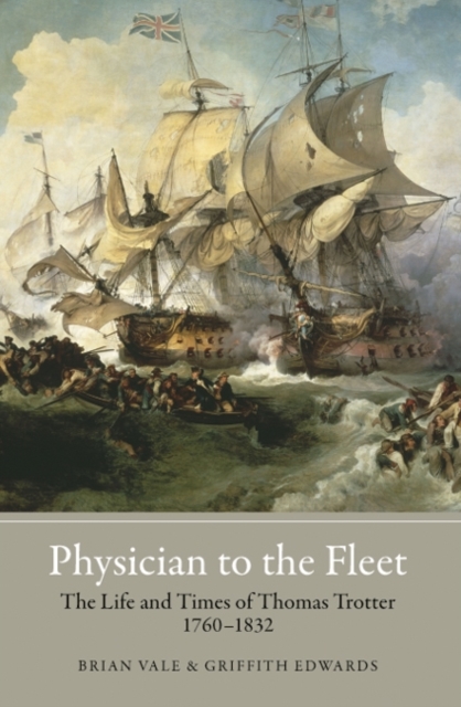 Physician to the Fleet : The Life and Times of Thomas Trotter, 1760-1832, PDF eBook