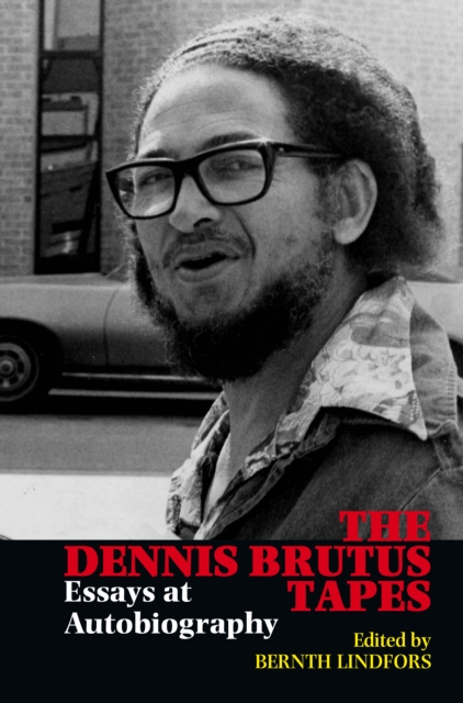 The Dennis Brutus Tapes : Essays at autobiography, PDF eBook