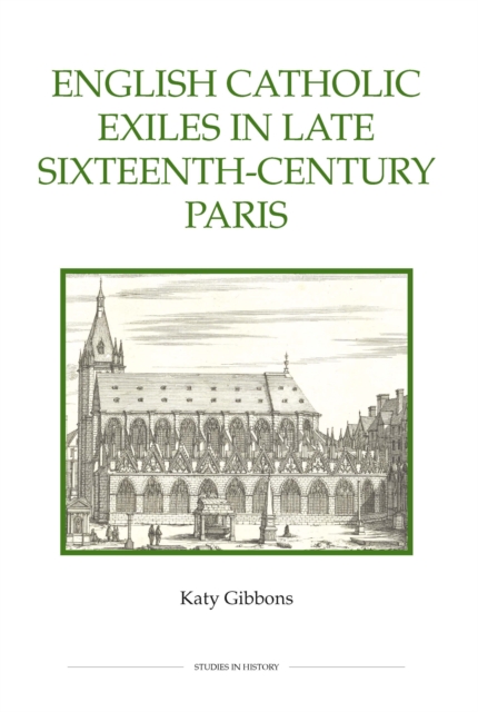 English Catholic Exiles in Late Sixteenth-Century Paris, PDF eBook