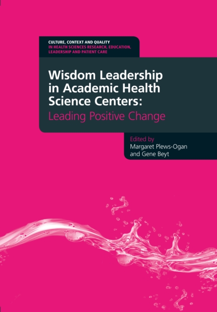 Wisdom Leadership in Academic Health Science Centers : Leading Positive Change, EPUB eBook