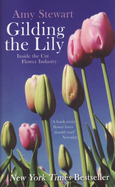 Gilding The Lily : Inside The Cut Flower Industry, Paperback / softback Book