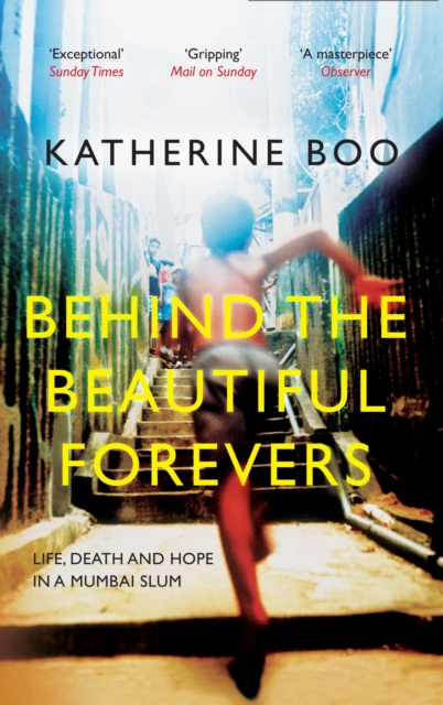 Behind the Beautiful Forevers : Life, Death and Hope in a Mumbai Slum, EPUB eBook