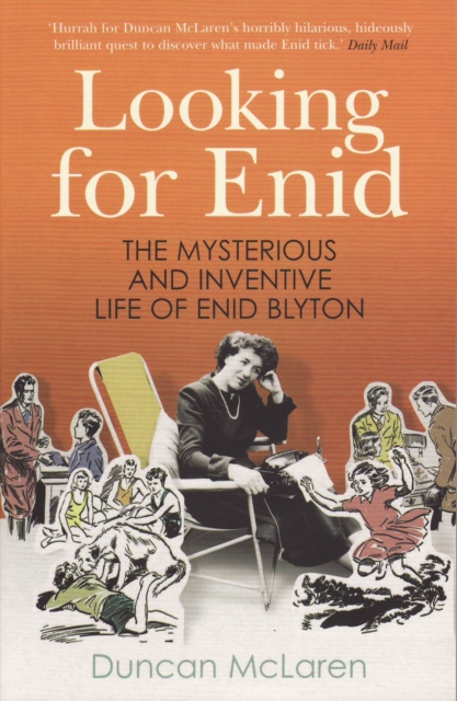 Looking For Enid : The Mysterious And Inventive Life Of Enid Blyton, EPUB eBook