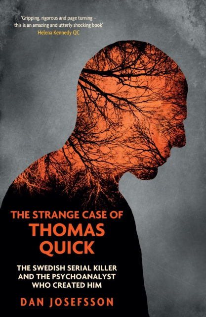 The Strange Case of Thomas Quick : The Swedish Serial Killer and the Psychoanalyst Who Created Him, Paperback / softback Book