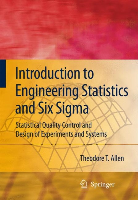 Introduction to Engineering Statistics and Six Sigma : Statistical Quality Control and Design of Experiments and Systems, PDF eBook