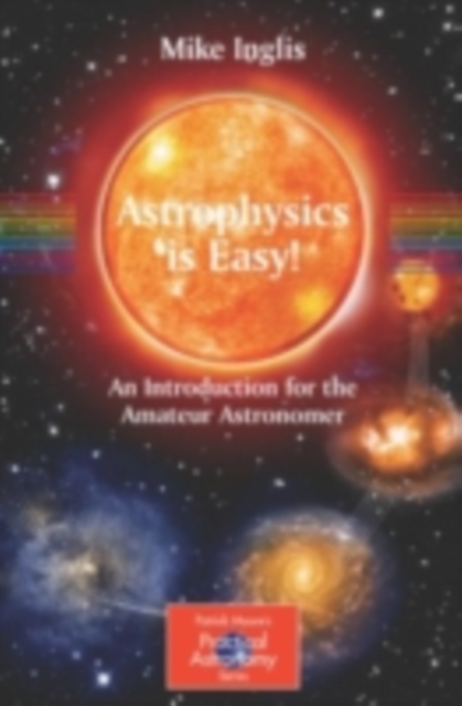 Astrophysics is Easy! : An Introduction for the Amateur Astronomer, PDF eBook