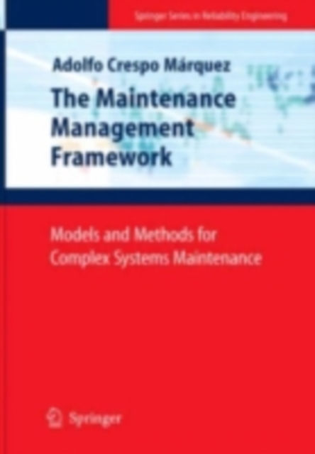 The Maintenance Management Framework : Models and Methods for Complex Systems Maintenance, PDF eBook