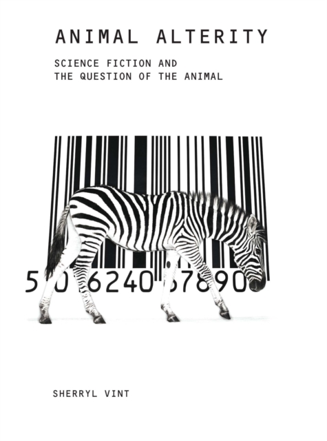 Animal Alterity : Science Fiction and the Question of the Animal, Paperback / softback Book
