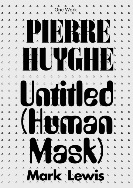 Pierre Huyghe : Untitled (Human Mask), Paperback / softback Book