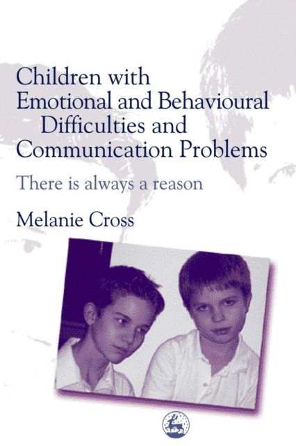 Children with Emotional and Behavioural Difficulties and Communication Problems : There is always a reason, PDF eBook