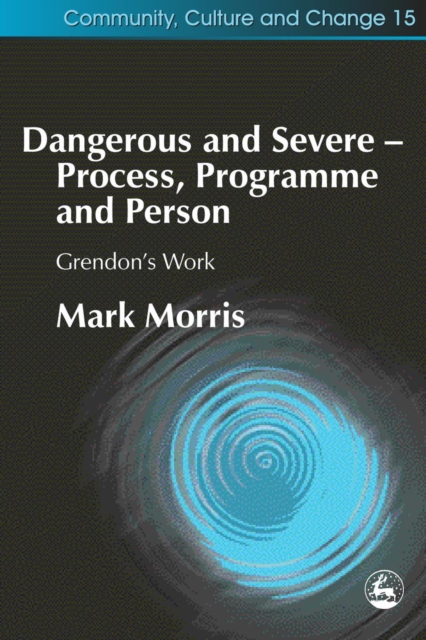 Dangerous and Severe - Process, Programme and Person : Grendon's Work, PDF eBook