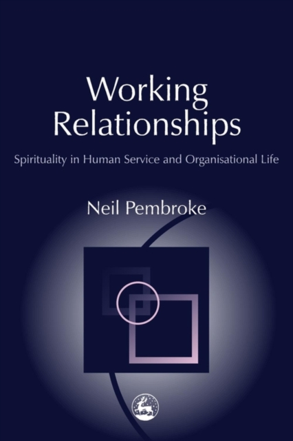 Working Relationships : Spirituality in Human Service and Organisational Life, PDF eBook