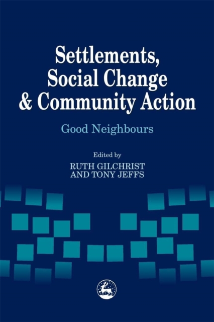 Settlements, Social Change and Community Action : Good Neighbours, PDF eBook