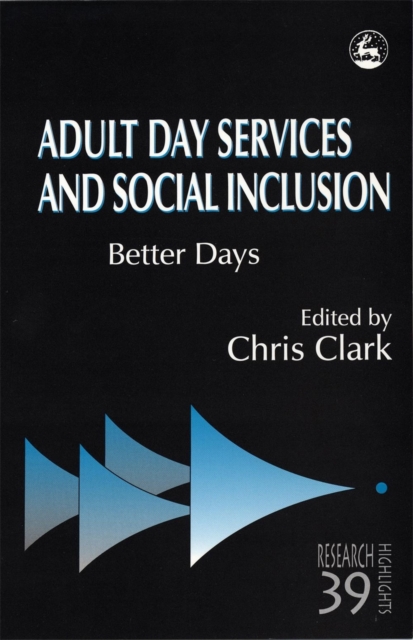 Adult Day Services and Social Inclusion : Better Days, PDF eBook