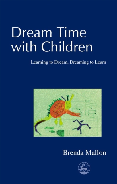 Dream Time with Children : Learning to Dream, Dreaming to Learn, PDF eBook