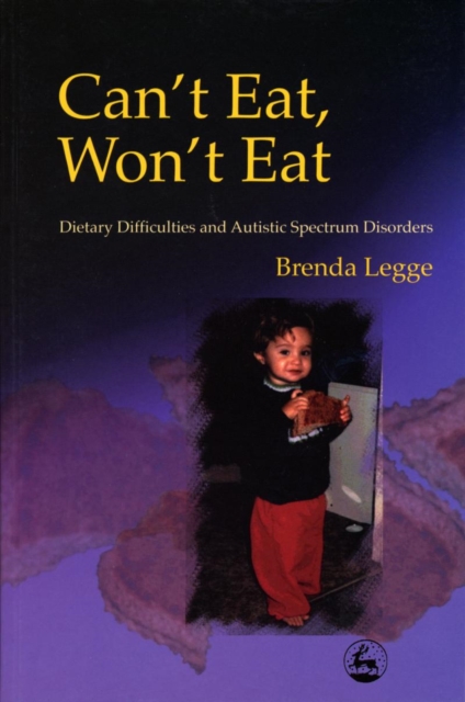 Can't Eat, Won't Eat : Dietary Difficulties and Autistic Spectrum Disorders, PDF eBook