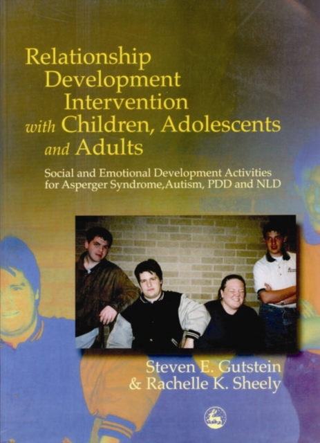 Relationship Development Intervention with Children, Adolescents and Adults : Social and Emotional Development Activities for Asperger Syndrome, Autism, PDD and NLD, EPUB eBook
