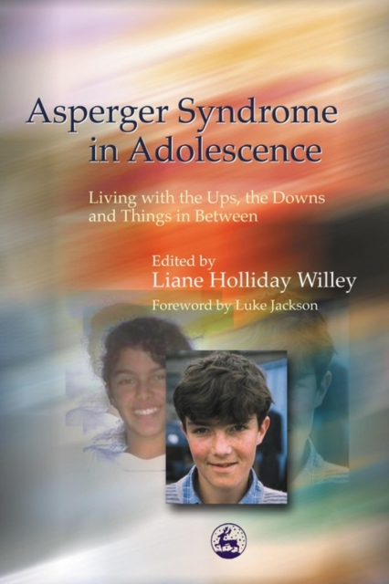 Asperger Syndrome in Adolescence : Living with the Ups, the Downs and Things in Between, EPUB eBook
