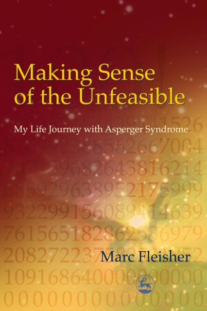 Making Sense of the Unfeasible : My Life Journey with Asperger Syndrome, PDF eBook