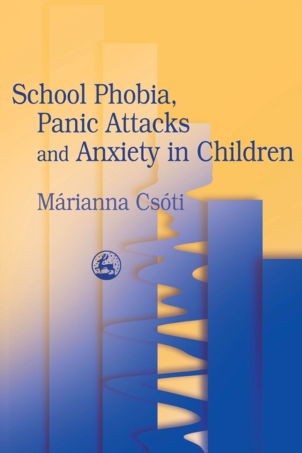 School Phobia, Panic Attacks and Anxiety in Children, EPUB eBook