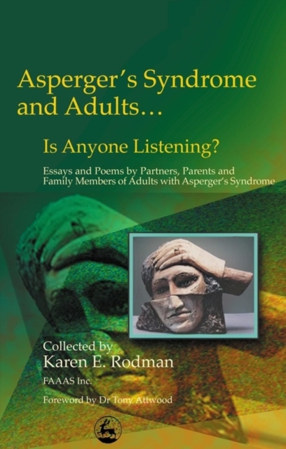 Asperger Syndrome and Adults... Is Anyone Listening? : Essays and Poems by Spouses, Partners and Parents of Adults with Asperger Syndrome, EPUB eBook