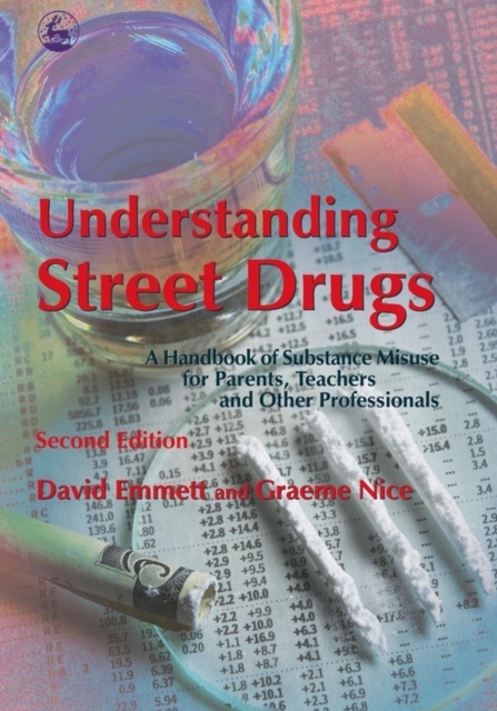 Understanding Street Drugs : A Handbook of Substance Misuse for Parents, Teachers and Other Professionals Second Edition, EPUB eBook