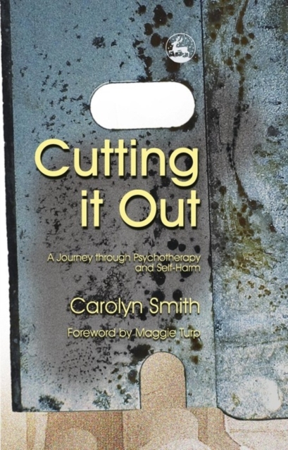 Cutting it Out : A Journey through Psychotherapy and Self-Harm, EPUB eBook