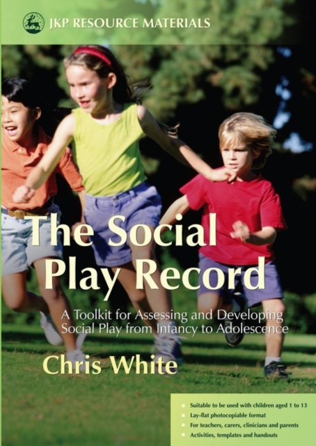 The Social Play Record : A Toolkit for Assessing and Developing Social Play from Infancy to Adolescence, PDF eBook