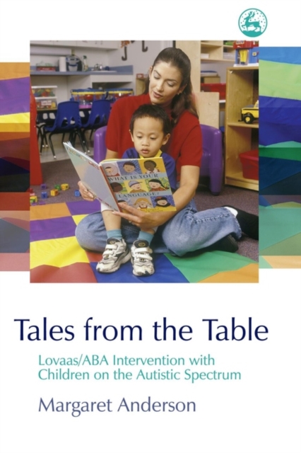 Tales from the Table : Lovaas/ABA Intervention with Children on the Autistic Spectrum, EPUB eBook