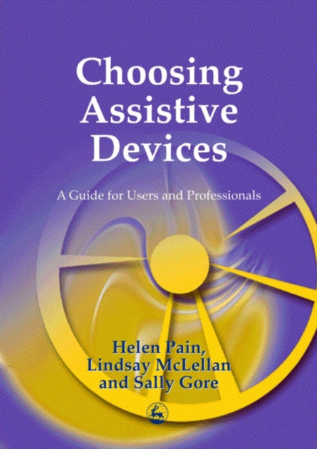 Choosing Assistive Devices : A Guide for Users and Professionals, PDF eBook