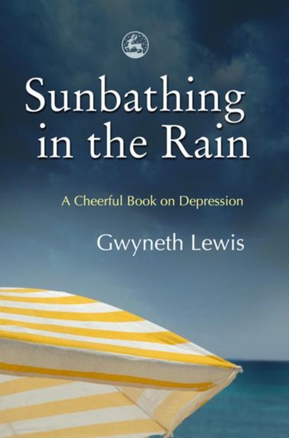 Sunbathing in the Rain : A Cheerful Book on Depression, PDF eBook