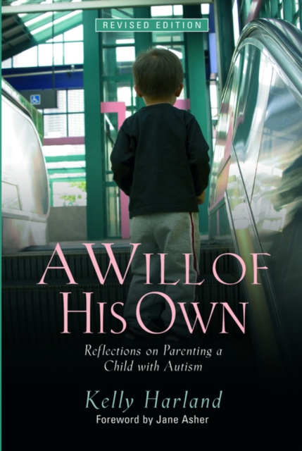 A Will of His Own : Reflections on Parenting a Child with Autism  - Revised Edition, EPUB eBook