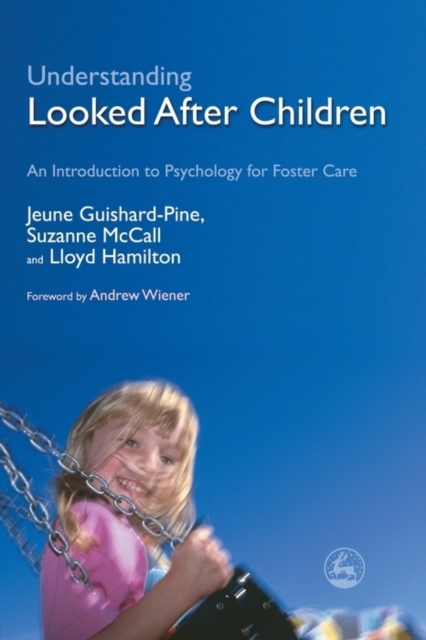 Understanding Looked After Children : An Introduction to Psychology for Foster Care, EPUB eBook