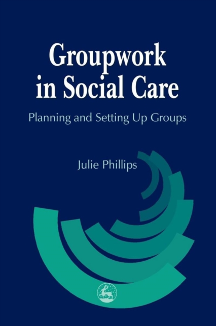 Groupwork in Social Care : Planning and Setting Up Groups, EPUB eBook