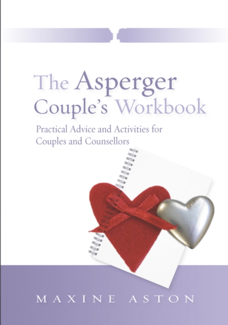 The Asperger Couple's Workbook : Practical Advice and Activities for Couples and Counsellors, PDF eBook