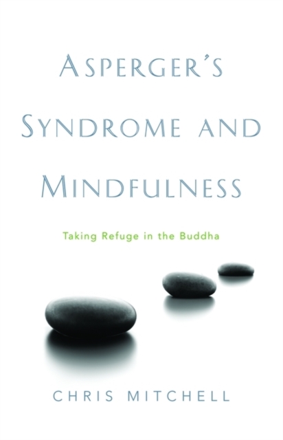 Asperger's Syndrome and Mindfulness : Taking Refuge in the Buddha, EPUB eBook