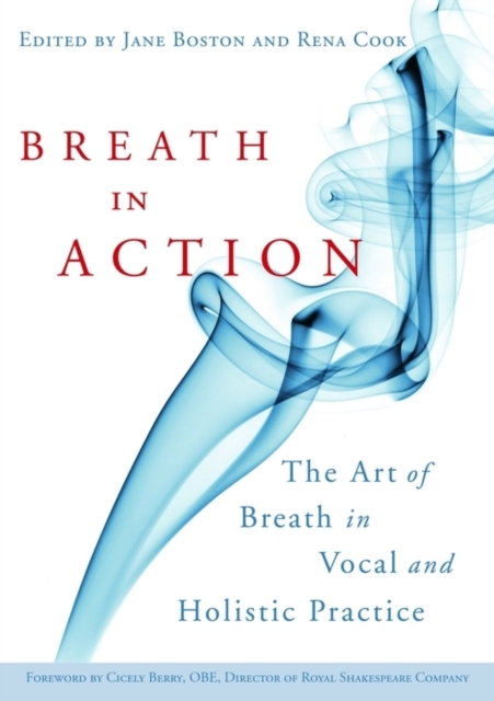 Breath in Action : The Art of Breath in Vocal and Holistic Practice, EPUB eBook