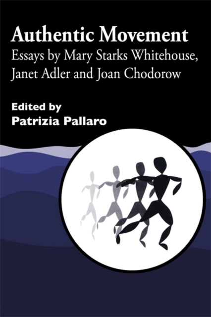 Authentic Movement : Essays by Mary Starks Whitehouse, Janet Adler and Joan Chodorow, EPUB eBook