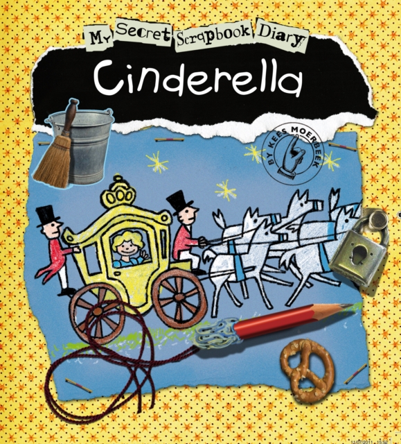 Cinderella : My Secret Scrapbook Diary, Hardback Book