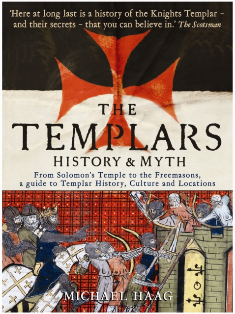 The Templars : History and Myth: From Solomon's Temple to the Freemasons, Paperback / softback Book