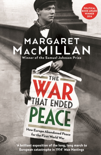 The War that Ended Peace : How Europe abandoned peace for the First World War, Paperback / softback Book