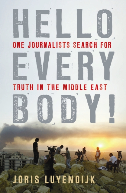 Hello Everybody! : One Journalist's Search for Truth in the Middle East, Paperback / softback Book
